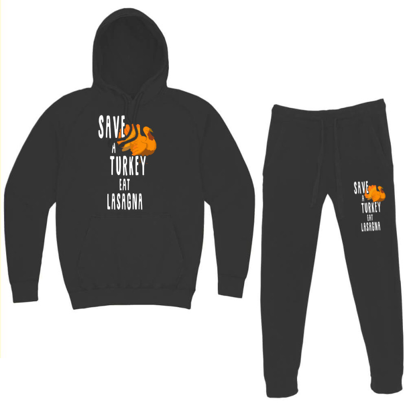 Thanksgiving Turkey Save A Turkey Eat Lasagna Hoodie & Jogger Set | Artistshot