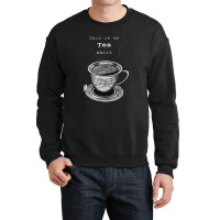 Womens Tea Lover Drinker Quote This Is My Vneck Crewneck Sweatshirt | Artistshot