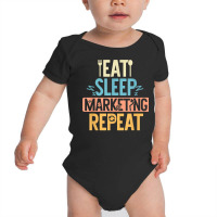 Eat Sleep Marketing Repeat Funny Marketer Market Specialist T Shirt Baby Bodysuit | Artistshot