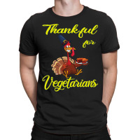 Thanksgiving Turkey Thankful For Vegetarians - The Happy Thanksgiving  T-shirt | Artistshot