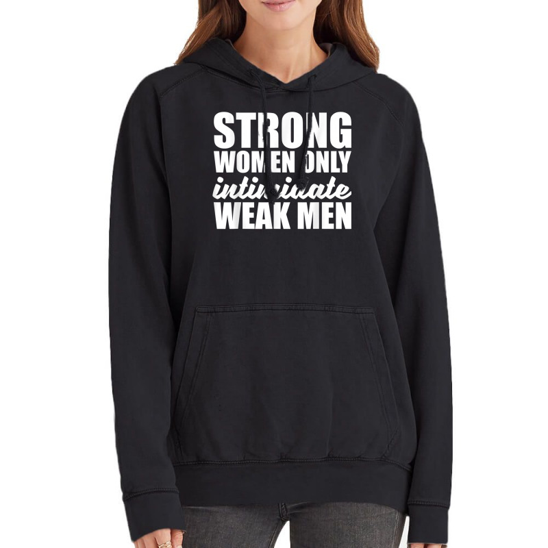 Strong Women Only Intimidate Weak Men Feminist Vintage Hoodie by ValentinoHoover | Artistshot