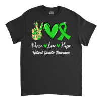 Natural Disasters Awareness Peace Love Hope Green Ribbon T Shirt Classic T-shirt | Artistshot