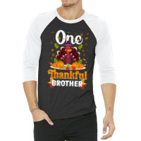 Thanksgiving Turkey Thanksgiving Day November 24 One Thankful Brother 3/4 Sleeve Shirt | Artistshot