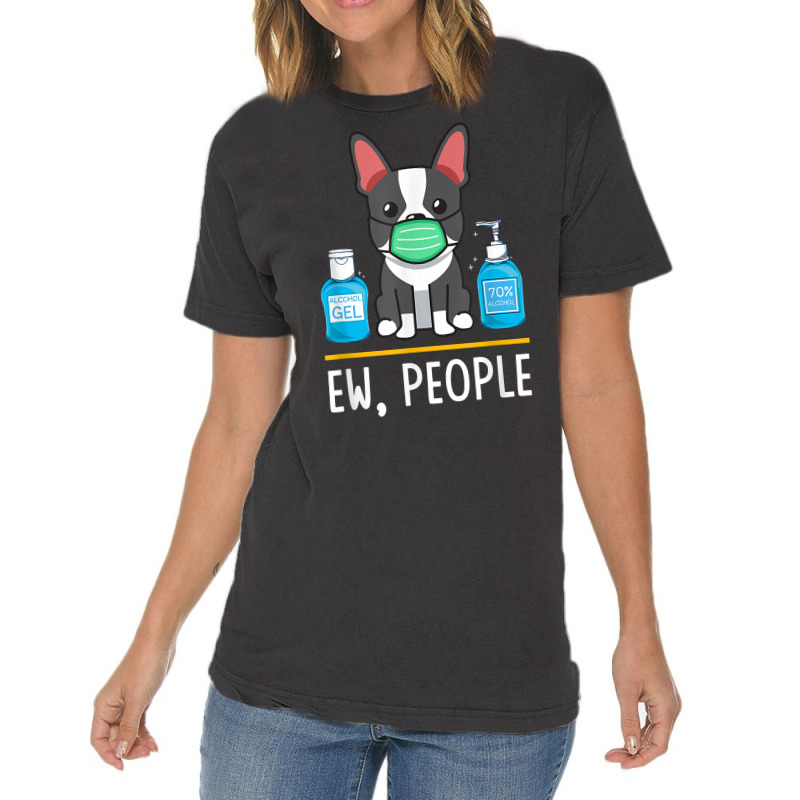 Boston Terrier Dog Face Mask Hand Sanitizer Funny Ew People T Shirt Vintage T-Shirt by cm-arts | Artistshot