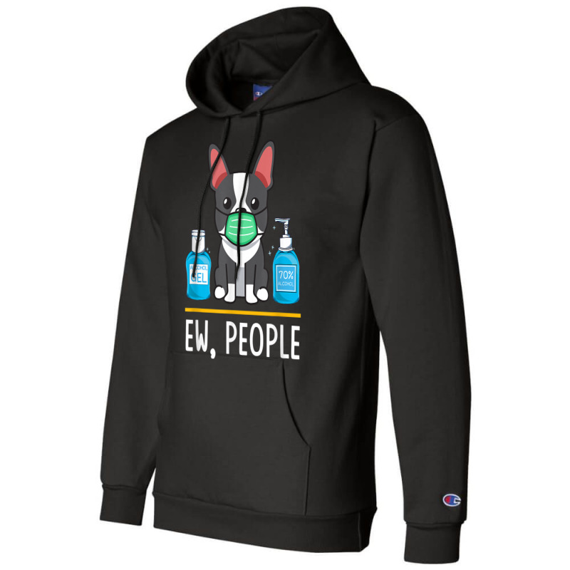 Boston Terrier Dog Face Mask Hand Sanitizer Funny Ew People T Shirt Champion Hoodie by cm-arts | Artistshot