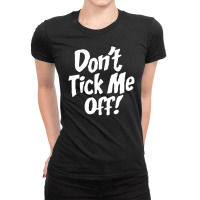 Don't Tick Me Off Ladies Fitted T-shirt | Artistshot