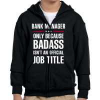 Bank Manager Because Badass Isn't A Job Title Cool Gift Youth Zipper Hoodie | Artistshot