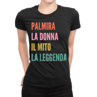 Funny Italian First Name Design   Palmira T Shirt Ladies Fitted T-shirt | Artistshot