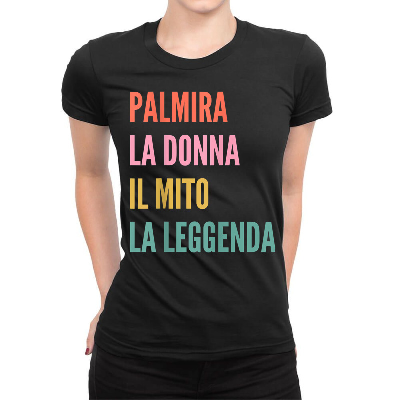 Funny Italian First Name Design   Palmira T Shirt Ladies Fitted T-Shirt by v8dycanel | Artistshot