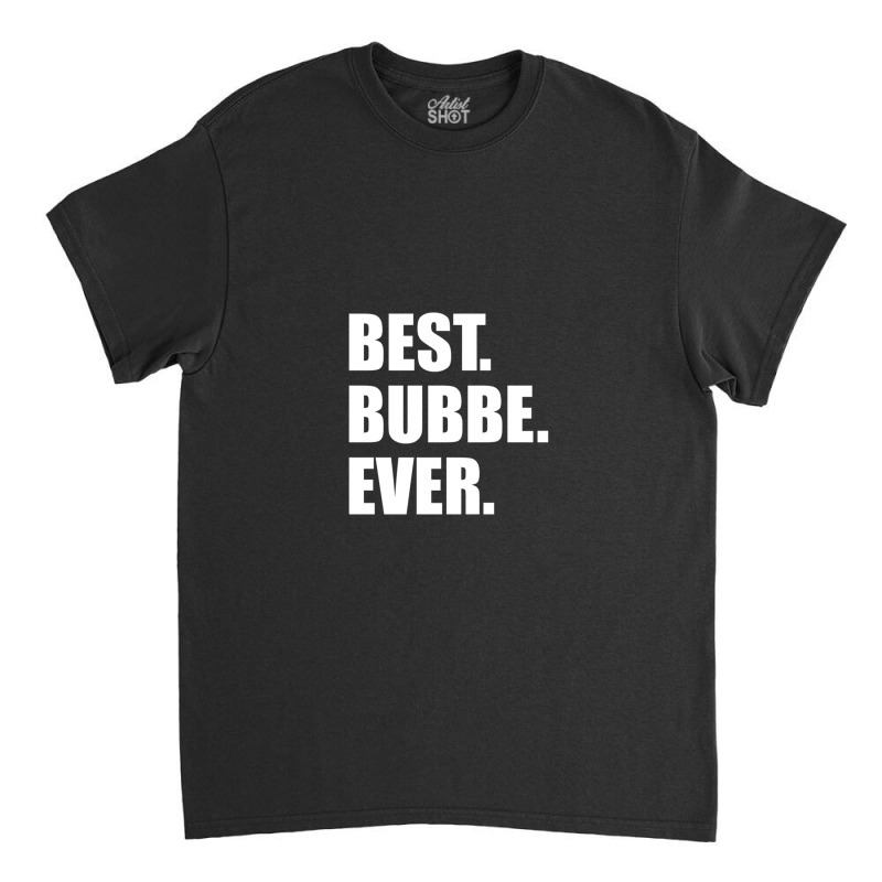Best Bubbe Ever Jewish Grandmother Classic T-shirt | Artistshot