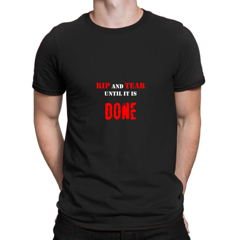 Rip And Tear Until It Is Done T-shirt | Artistshot