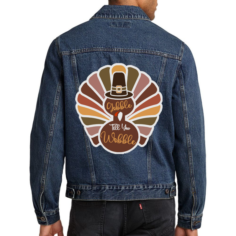 Thanksgiving Turkey Thanksgiving Turkey - Gobble Till You Wobble Men Denim Jacket | Artistshot