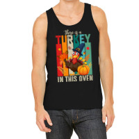 Thanksgiving Turkey There Is A Turkey In This Oven Tank Top | Artistshot