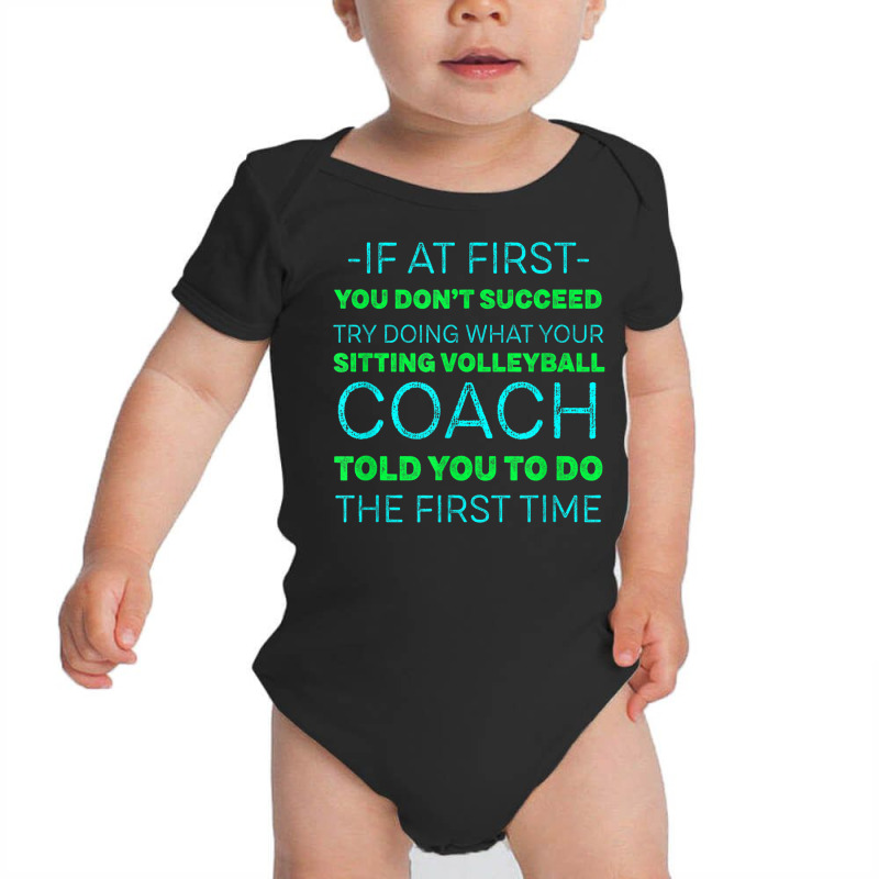 Try Doing What Your Sitting Volleyball Coach Told You Baby Bodysuit | Artistshot