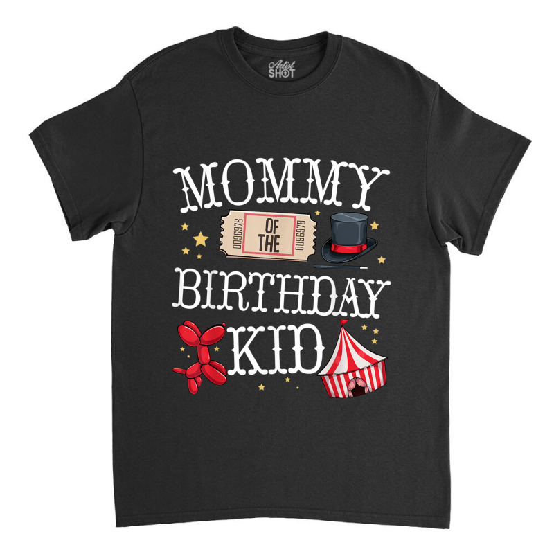 Funny Mommy Of The Birthday Kid Ringmaster Mom Circus Gift Classic T-shirt by CaseVillarreal | Artistshot