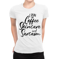 I Run On Coffee Skincare And Sarcasm Esthetician T Shirt Ladies Fitted T-shirt | Artistshot