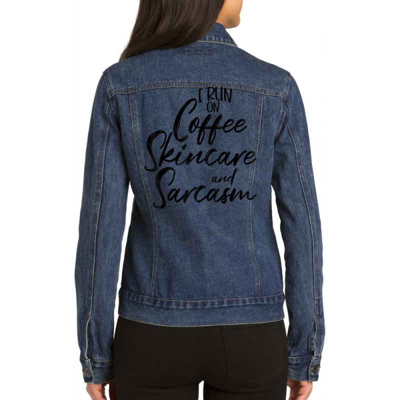 I Run On Coffee Skincare And Sarcasm Esthetician T Shirt Ladies Denim Jacket | Artistshot