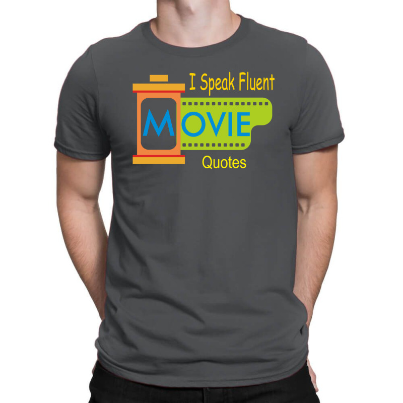 I Speak Fluent Movie Quotes T-Shirt by andibiz3583 | Artistshot