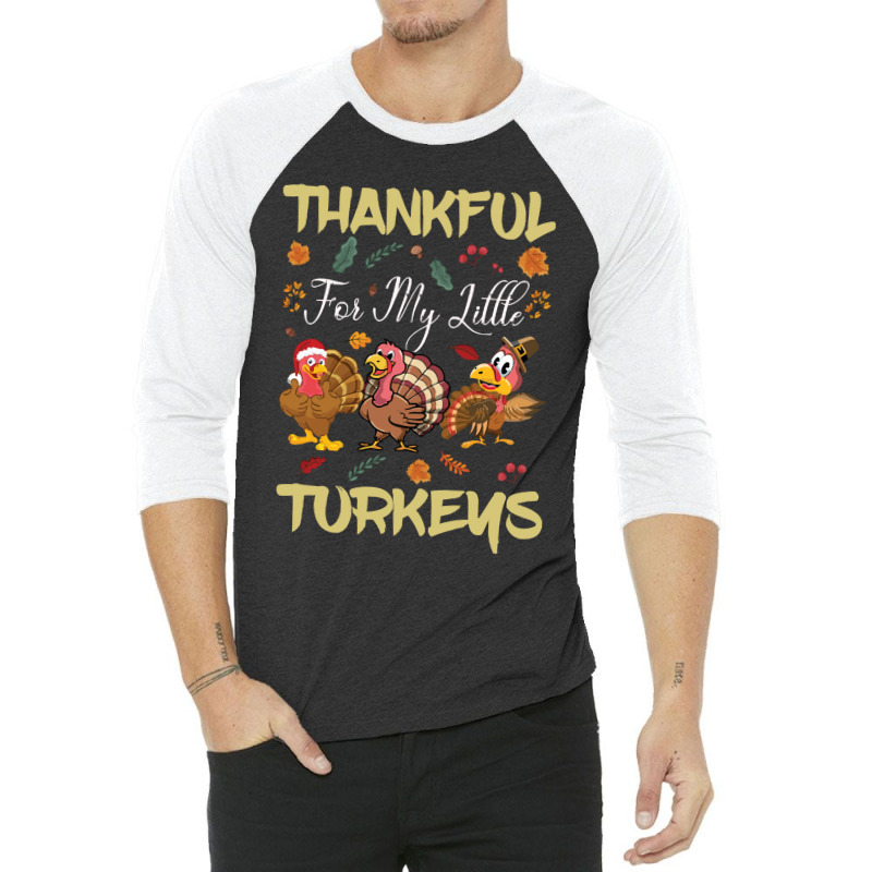 Thanksgiving Turkeythankful For My Littel 3/4 Sleeve Shirt | Artistshot