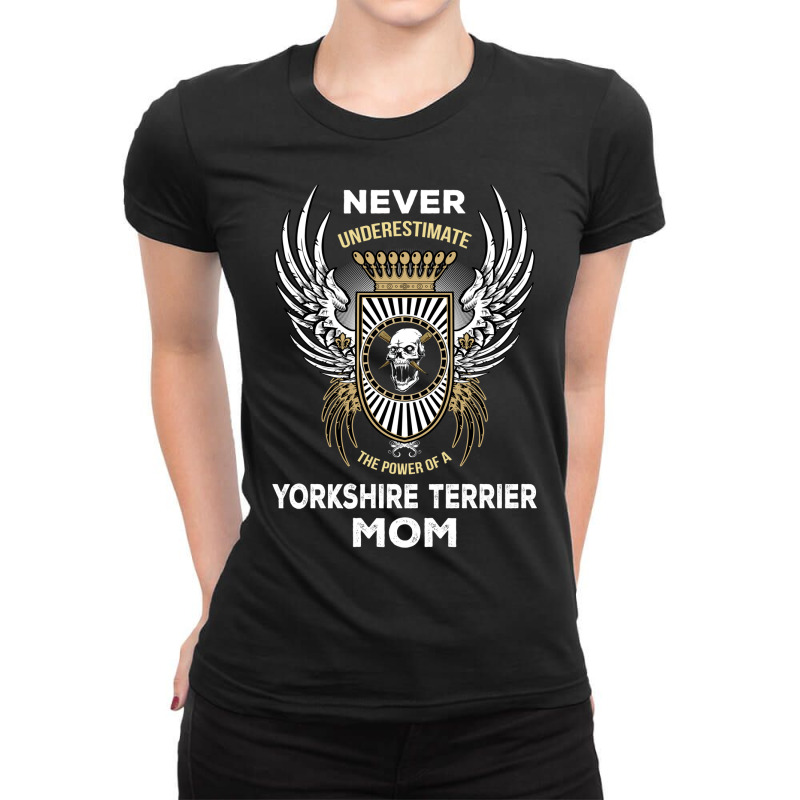 Never Underestimate The Power Of A Yorkshire Terrier Mom Ladies Fitted T-Shirt by thanchashop | Artistshot