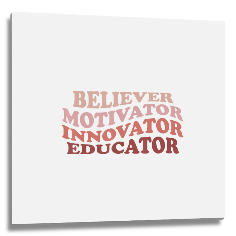 Believer Motivator Innovator Educator Retro Teacher Life Metal Print Square | Artistshot