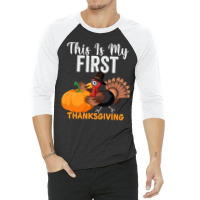 This Is My First Thanksgiving This Is My First Thanksgiving (1) 3/4 Sleeve Shirt | Artistshot