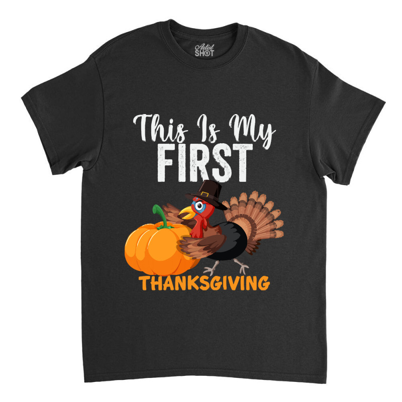 This Is My First Thanksgiving This Is My First Thanksgiving (1) Classic T-shirt | Artistshot