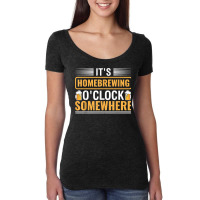 It's Homebrewing O'clock Somewhere Beer Brewing Alcoholic T Shirt Women's Triblend Scoop T-shirt | Artistshot