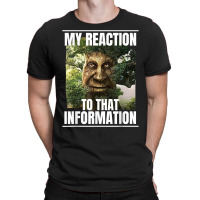 Mens My Reaction To That Information Wise Mystical Oak Tree Meme T Shi T-shirt | Artistshot