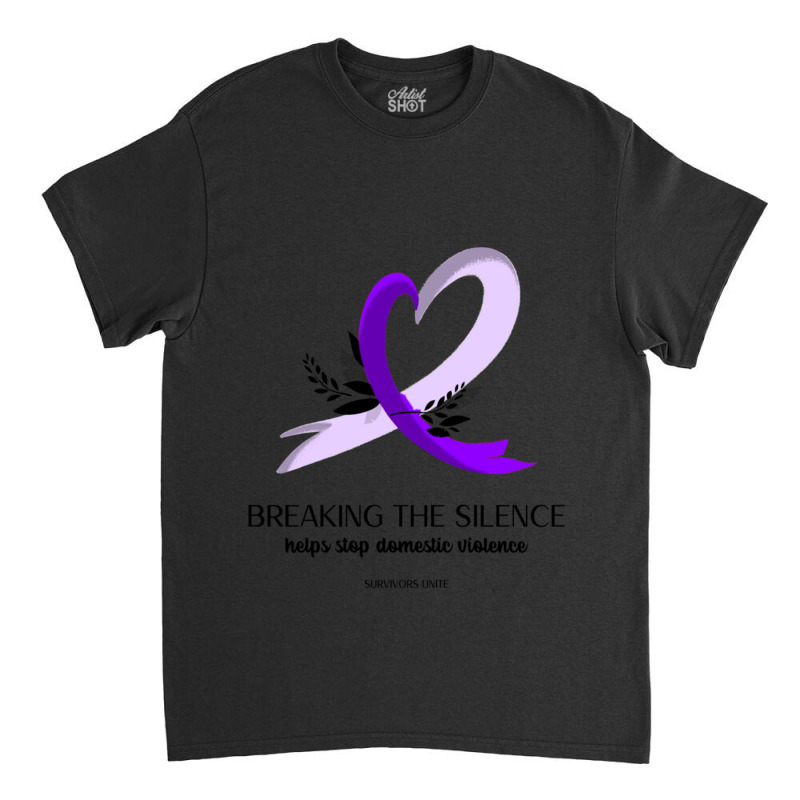 Breaking The Silence Helps Stop Domestic Violence (survivors Unite) Classic T-shirt | Artistshot