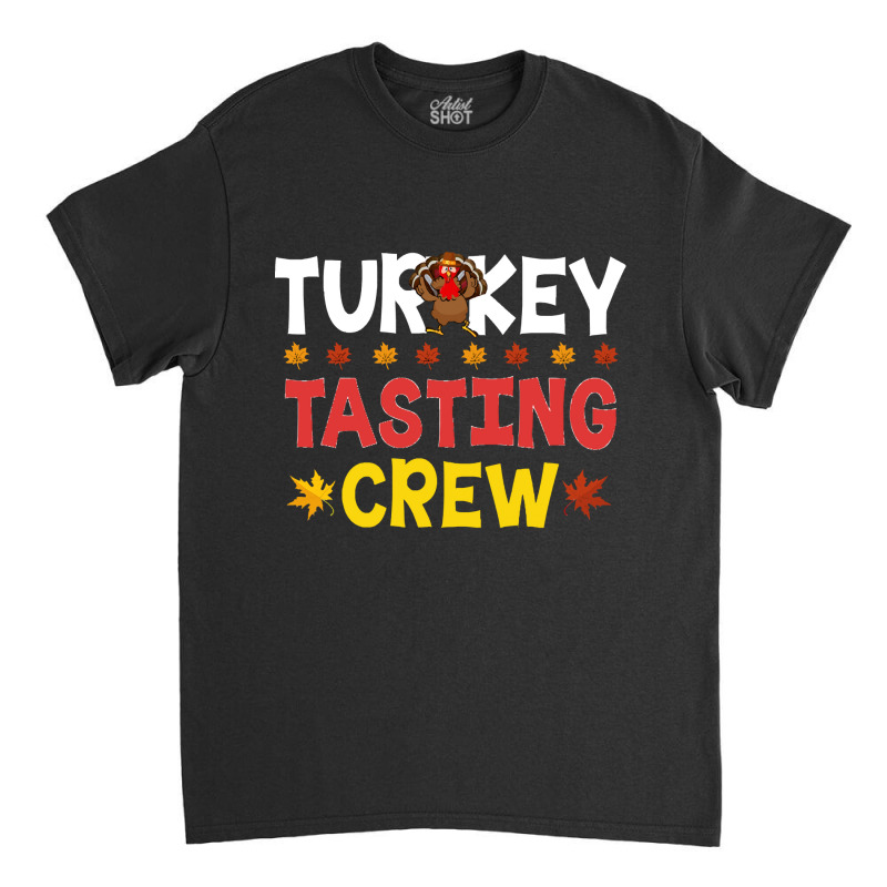 Turkey Tasting Crew Turkey Tasting Crew (1) Classic T-shirt | Artistshot