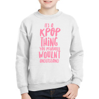 It's A Kpop Thing Pink Youth Sweatshirt | Artistshot