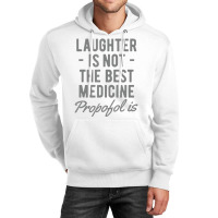 Anesthesiologist Anesthesia Propofol Is Unisex Hoodie | Artistshot