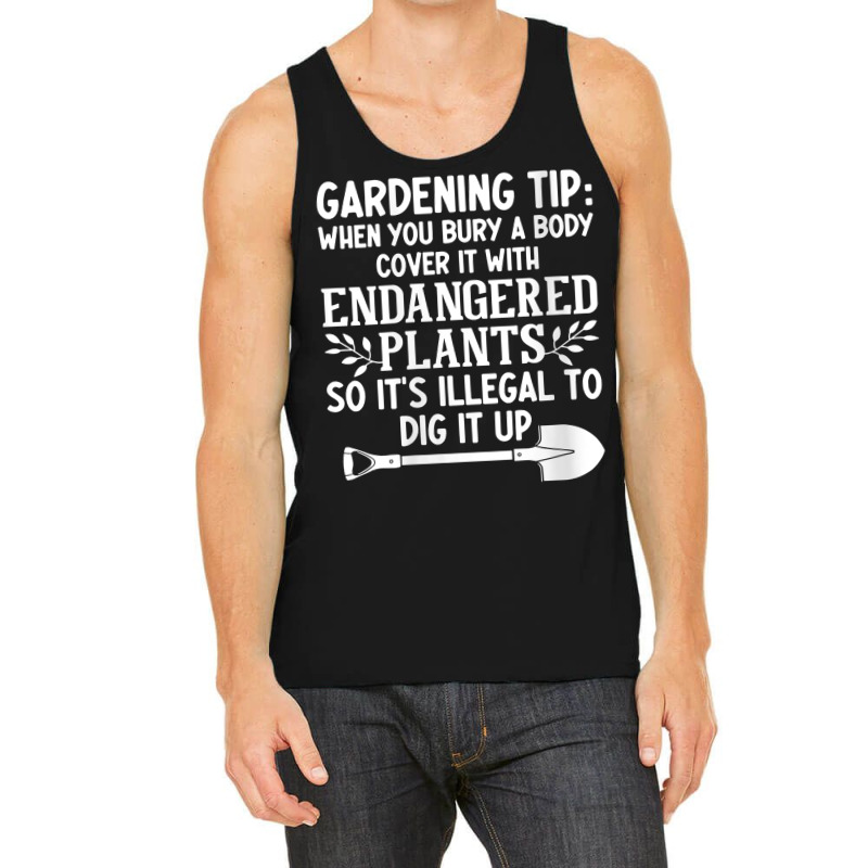 Womens Gardening Tip When You Bury A Body Cover It With Endangered V N Tank Top | Artistshot