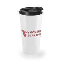 My Governor Is An Idiot Travel Mug | Artistshot