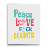 Peace Love  Desantis  Say Gay  Self Censored F Word Metal Print Vertical | Artistshot