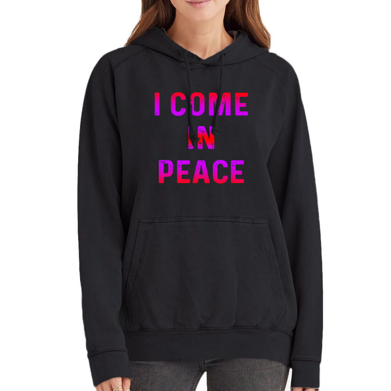 I Come In Peace Vintage Hoodie | Artistshot