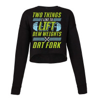 Bodybuilding Weightlifting Two Things I Like To Lift Cropped Sweater | Artistshot