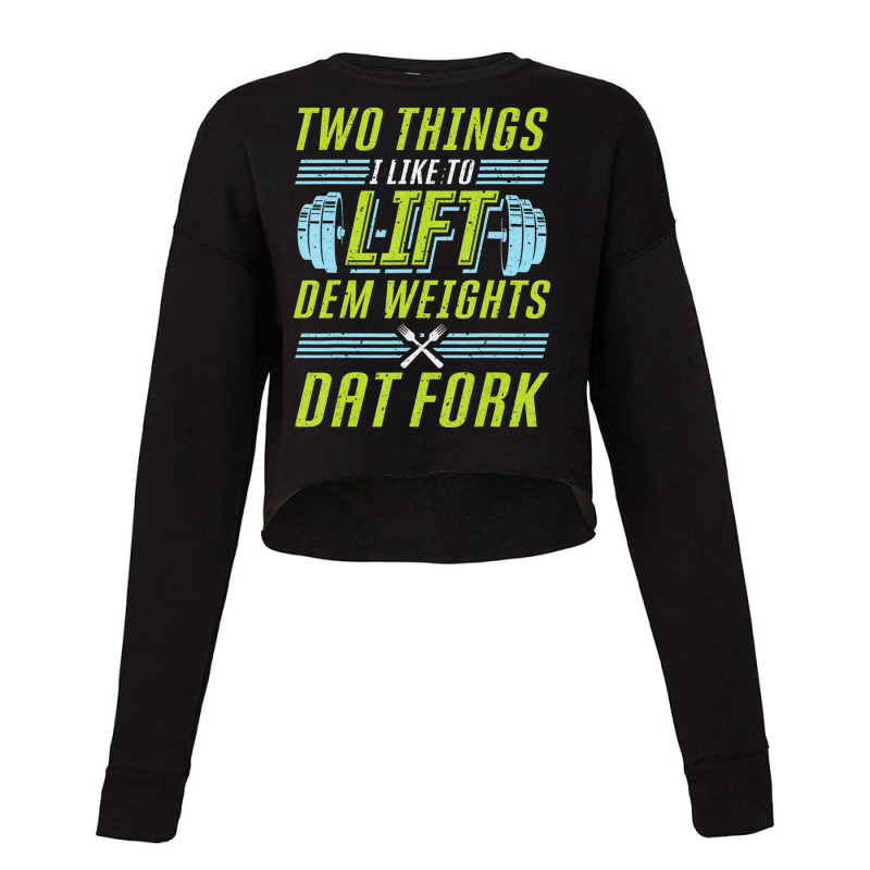 Bodybuilding Weightlifting Two Things I Like To Lift Cropped Sweater by cm-arts | Artistshot