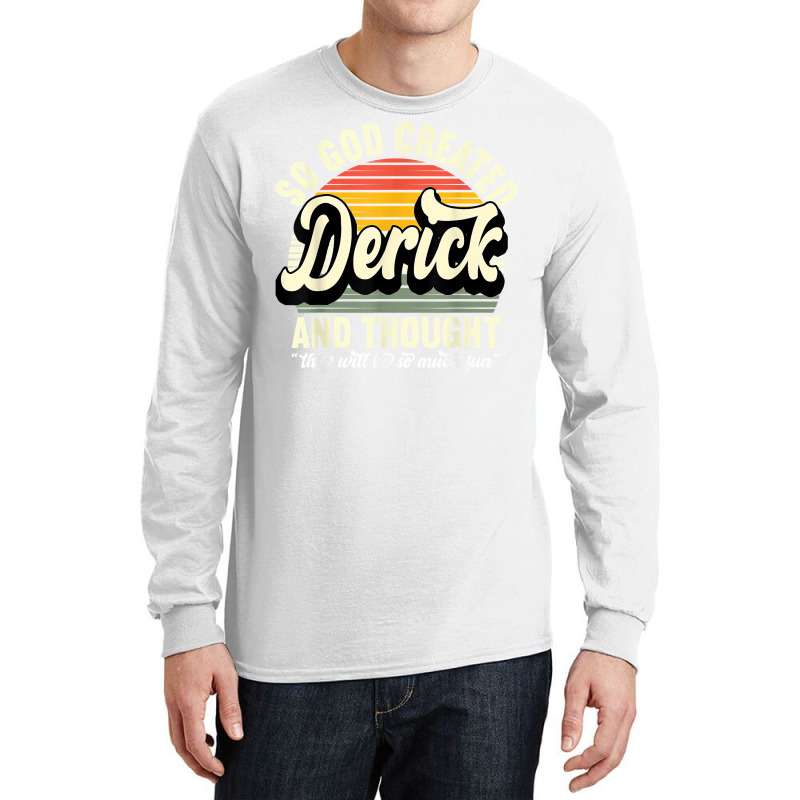 Mens So God Created Derick   Name Derick Birthday T Shirt Long Sleeve Shirts by tehatinapu1 | Artistshot