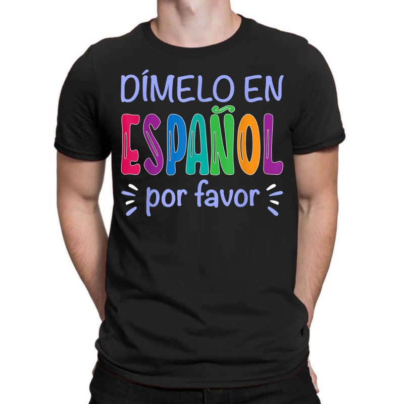 Dimelo En Espanol Bilingual Spanish Teacher T-Shirt by LilyWillis | Artistshot