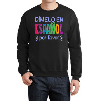 Dimelo En Espanol Bilingual Spanish Teacher Crewneck Sweatshirt | Artistshot