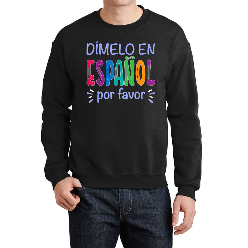 Dimelo En Espanol Bilingual Spanish Teacher Crewneck Sweatshirt by LilyWillis | Artistshot