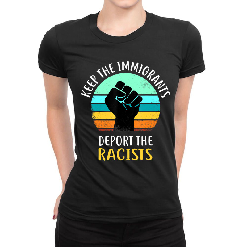 Anti Racism Keep The Immigrants Deport The Racists Ladies Fitted T-Shirt by cm-arts | Artistshot