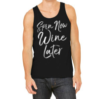 Spinning Workout Quote Cycling Class Spin Now Wine Later Tank Top Tank Top | Artistshot