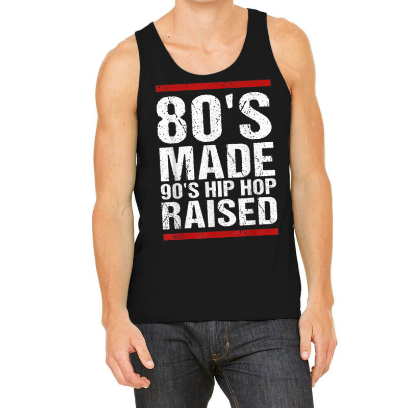 80s Made 90s Hip Hop Raised Apparel Tank Top | Artistshot