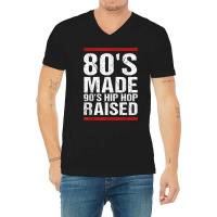 80s Made 90s Hip Hop Raised Apparel V-neck Tee | Artistshot