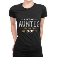 Ant No Auntie Like The One I Got For Nephew And Niece Ladies Fitted T-shirt | Artistshot