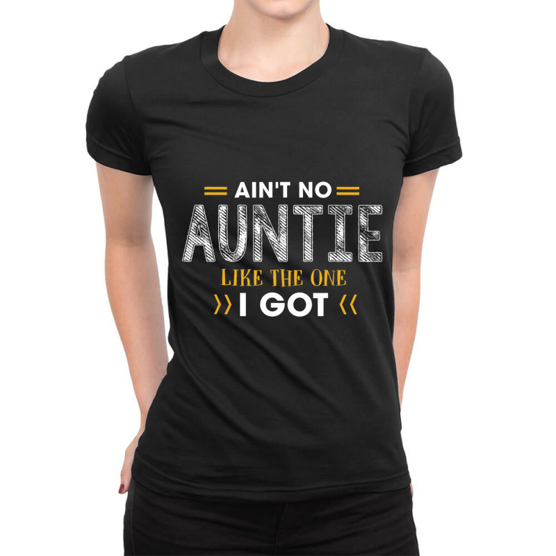 Ant No Auntie Like The One I Got For Nephew And Niece Ladies Fitted T-Shirt by cm-arts | Artistshot