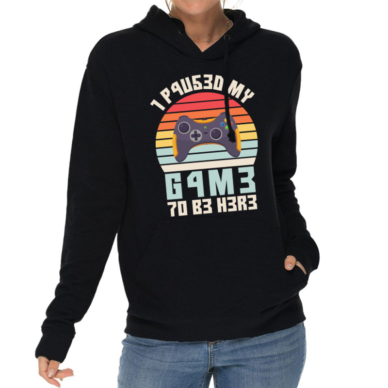 I Paused My Game To Be Here Vintage Gamer Gift Lightweight Hoodie by MONIQUEWORTH | Artistshot